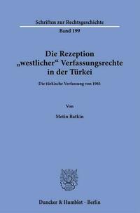 Die Rezeption "westlicher" Verfassungsrechte in der Türkei.
