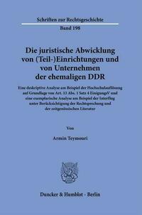 Die juristische Abwicklung von (Teil-)Einrichtungen und von Unternehmen der ehemaligen DDR.