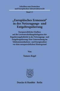 "Europäisches Ermessen" in der Netzzugangs- und Entgeltregulierung.