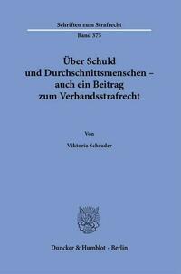 Über Schuld und Durchschnittsmenschen – auch ein Beitrag zum Verbandsstrafrecht.