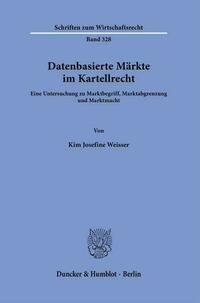 Datenbasierte Märkte im Kartellrecht.