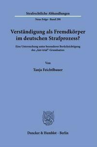 Verständigung als Fremdkörper im deutschen Strafprozess?