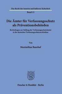Die Ämter für Verfassungsschutz als Präventionsbehörden.