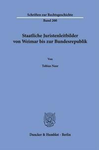 Staatliche Juristenleitbilder von Weimar bis zur Bundesrepublik.