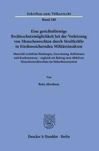 Eine gerichtsförmige Rechtsschutzmöglichkeit bei der Verletzung von Menschenrechten durch Streitkräfte in friedenssichernden Militäreinsätzen.