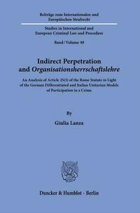 Indirect Perpetration and ›Organisationsherrschaftslehre‹.