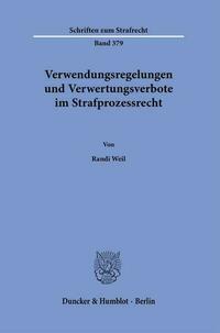 Verwendungsregelungen und Verwertungsverbote im Strafprozessrecht.