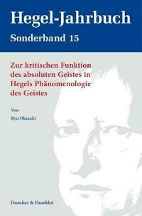 Zur kritischen Funktion des absoluten Geistes in Hegels Phänomenologie des Geistes.