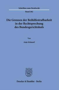 Die Grenzen der Beihilfestrafbarkeit in der Rechtsprechung des Bundesgerichtshofs.