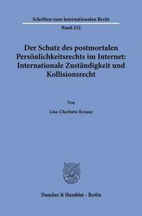 Der Schutz des postmortalen Persönlichkeitsrechts im Internet: Internationale Zuständigkeit und Kollisionsrecht.
