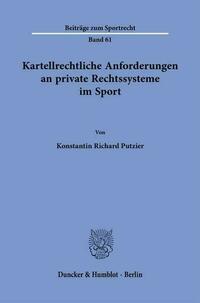 Kartellrechtliche Anforderungen an private Rechtssysteme im Sport.