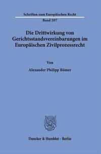 Die Drittwirkung von Gerichtsstandsvereinbarungen im Europäischen Zivilprozessrecht.