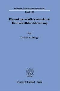 Die unionsrechtlich veranlasste Rechtskraftdurchbrechung.