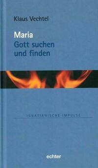 Maria: Gott suchen und finden