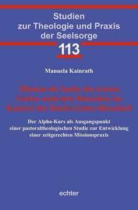 Mission als Suche des treuen Gottes nach den Menschen im Kontext der Reich-Gottes-Botschaft
