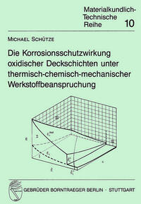 Die Korrosionsschutzwirkung oxidischer Deckschichten unter thermisch-chemisch-mechanischer Werkstoffbeanspruchung