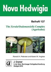 The Xerula/Oudemansiella Complex (Agaricales)