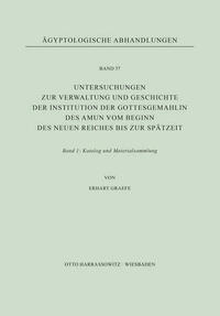 Untersuchungen zur Verwaltung und Geschichte der Institution der Gottesgemahlin des Amun vom Beginn des Neuen Reiches bis zur Spätzeit