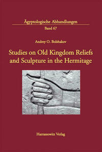 Studies on Old Kingdom Reliefs and Sculpture in the Hermitage