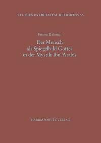 Der Mensch als Spiegelbild Gottes in der Mystik Ibn 'Arabis