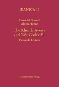 The Khorda Avesta and Yast Codex E1