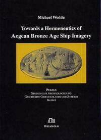 Towards a Hermeneutics of Aegean Bronze Age Ship Imagery