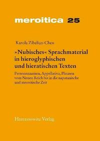 "Nubisches" Sprachmaterial in hieroglyphischen und hieratischen Texten