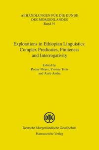 Explorations in Ethiopian Linguistics: Complex Predicates, Finiteness and Interrogativity