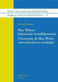 Max Webers historische Sozialökonomie. L’économie de Max Weber entre histoire et sociologie