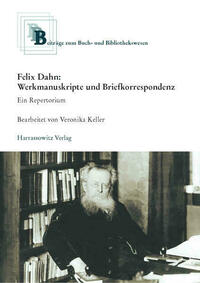 Felix Dahn: Werkmanuskripte und Briefkorrespondenz. Ein Repertorium