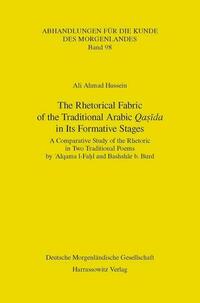 The Rhetorical Fabric of the Traditional Arabic Qasida in Its Formative Stages