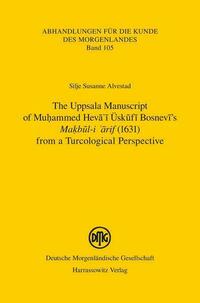 The Uppsala Manuscript of Muḥammed Hevāʾī Üskūfī Bosnevī’s Maḳbūl-i ʿārif (1631) from a Turcological Perspective: