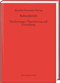 Sultansbriefe. Textfassungen, Überlieferung und Einordnung