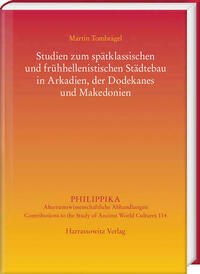 Studien zum spätklassischen und frühhellenistischen Städtebau in Arkadien, der Dodekanes und Makedonien
