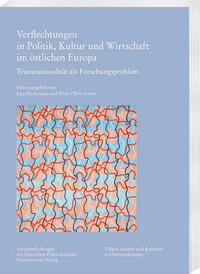 Verflechtungen in Politik, Kultur und Wirtschaft im östlichen Europa