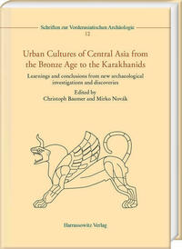 Urban Cultures of Central Asia from the Bronze Age to the Karakhanids