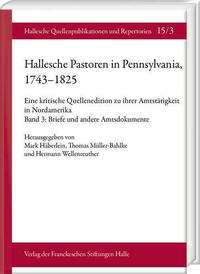 Hallesche Pastoren in Pennsylvania, 1743–1825. Eine kritische Quellenedition zu ihrer Amtstätigkeit in Nordamerika