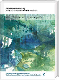 Intermediale Verortung der Gegenwartsliteratur Mitteleuropas