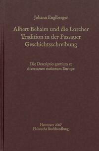 Albert Behaim und die Lorcher Tradition der Passauer Geschichtsschreibung