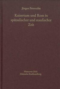 Kaisertum und Rom in spätsalischer und staufischer Zeit