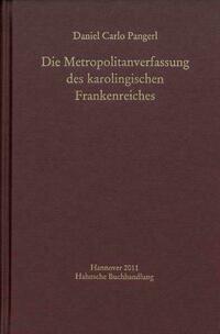 Die Metropolitanverfassung des karolingischen Frankenreiches