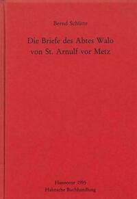 Die Briefe des Abtes Walo von St. Arnulf vor Metz