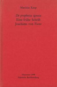 De prophetia ignota - Eine frühe Schrift Joachims von Fiore
