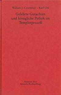 Gelehrte Gutachten und königliche Politik im Templerprozeß