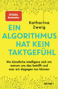 Ein Algorithmus hat kein Taktgefühl von Katharina Zweig