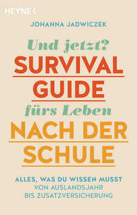 Und jetzt? Der Survival-Guide fürs Leben nach der Schule