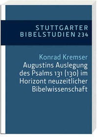 Augustins Auslegung des Psalms 131 (130) im Horizont neuzeitlicher Bibelwissenschaft