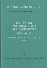 Literatur und Krankheit im Fin-de-siècle (1890-1914). Thomas Mann im europäischen Kontext