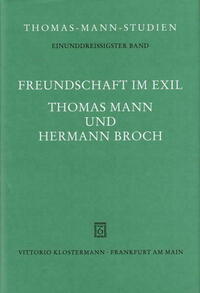 Freundschaft im Exil. Thomas Mann und Hermann Broch