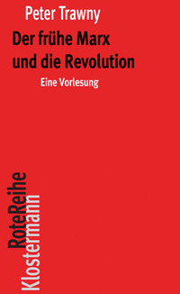 Der frühe Marx und die Revolution